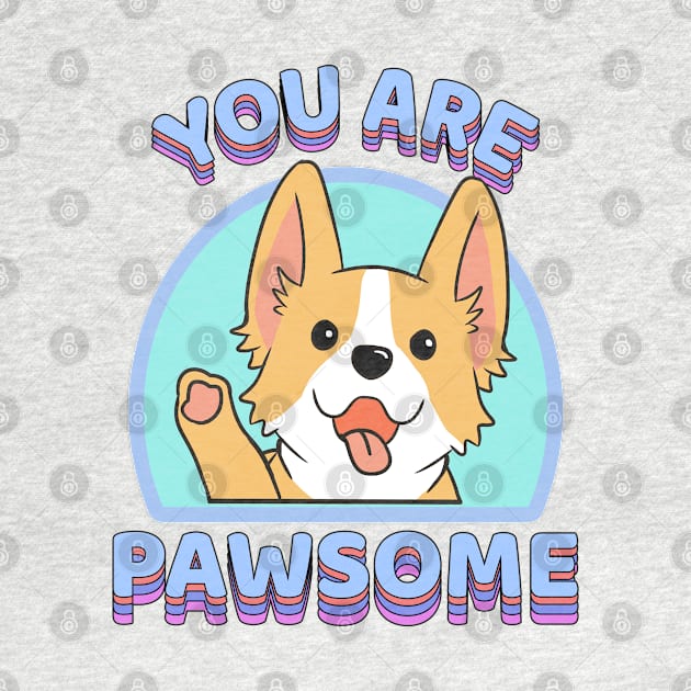 You are Pawsome Corgi Dog by souw83